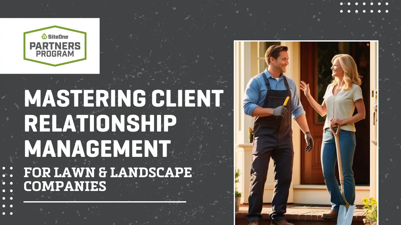 Mastering Client Relationship Management for Lawn & Landscape Companies