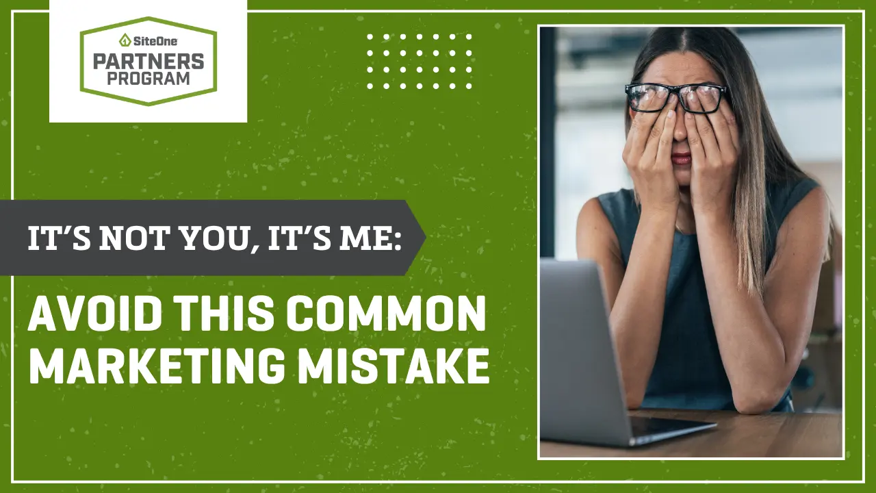 It's Not You, It's Me: Avoid This Common Marketing Mistake